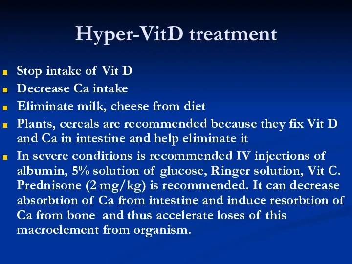 Hyper-VitD treatment Stop intake of Vit D Decrease Ca intake