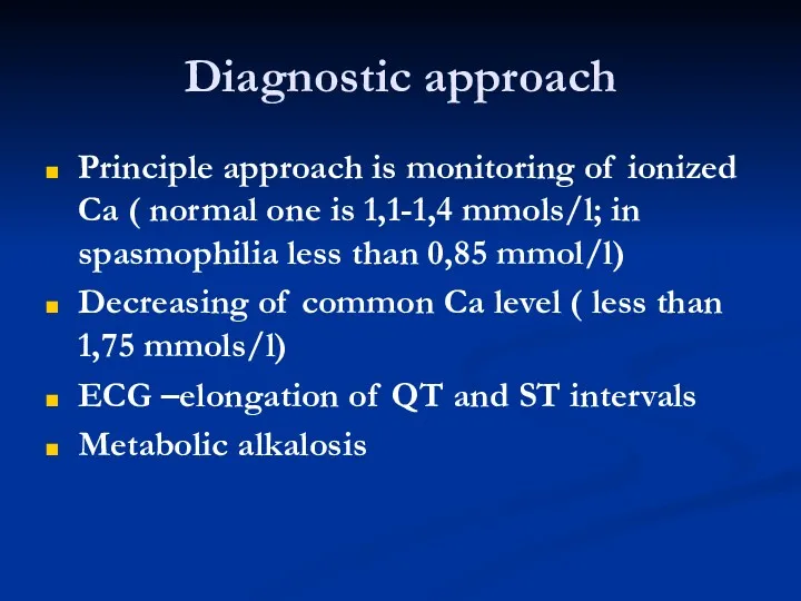 Diagnostic approach Principle approach is monitoring of ionized Ca (