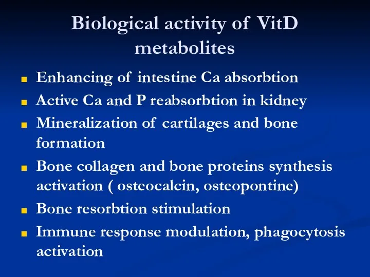 Biological activity of VitD metabolites Enhancing of intestine Ca absorbtion