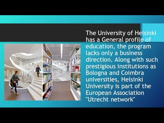 The University of Helsinki has a General profile of education,