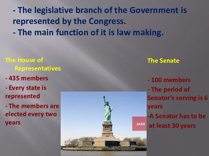 - The legislative branch of the Government is represented by