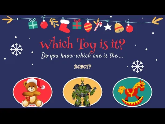 Which Toy is it? ROBOT? Do you know which one is the …