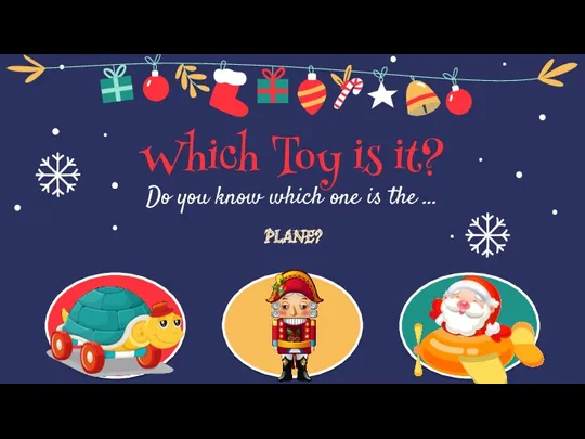 Which Toy is it? PLANE? Do you know which one is the …