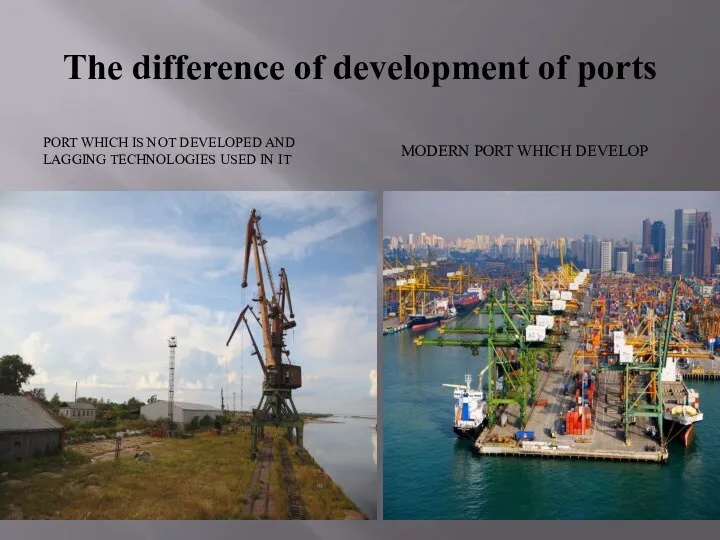 The difference of development of ports PORT WHICH IS NOT DEVELOPED AND LAGGING