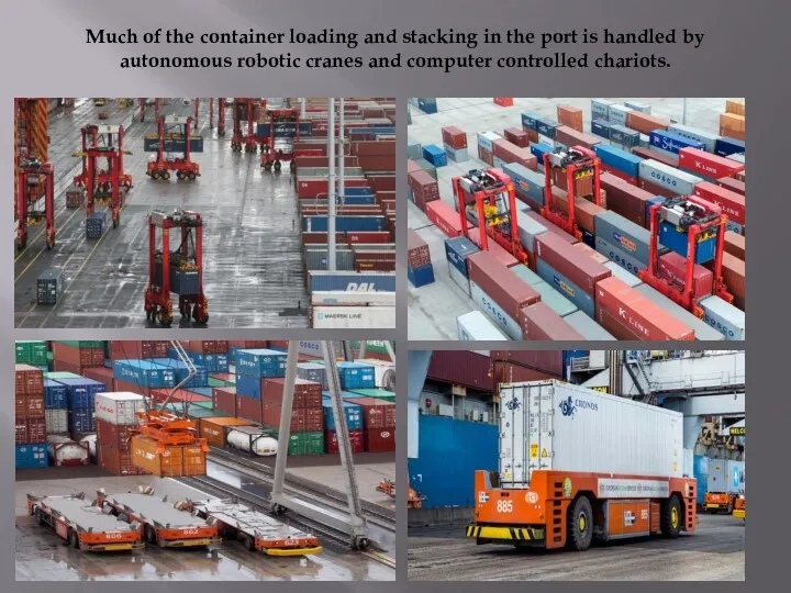 Much of the container loading and stacking in the port