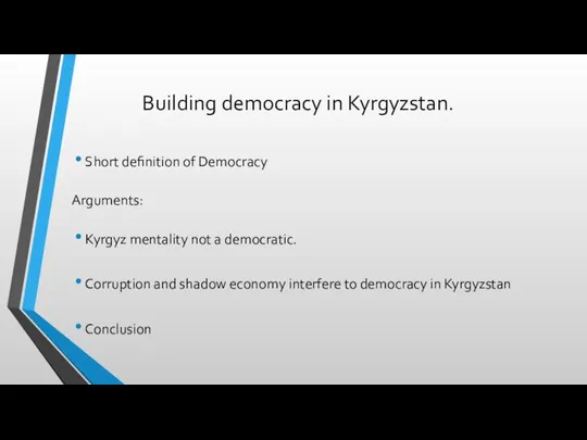 Building democracy in Kyrgyzstan. Short definition of Democracy Arguments: Kyrgyz