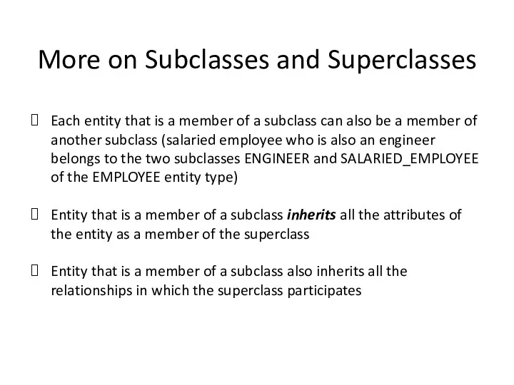 Each entity that is a member of a subclass can