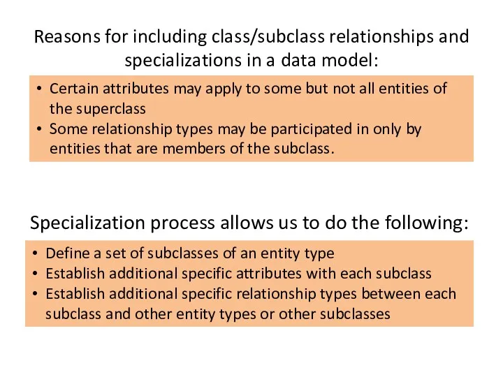 Reasons for including class/subclass relationships and specializations in a data