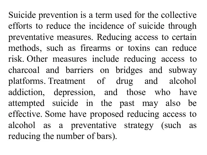 Suicide prevention is a term used for the collective efforts