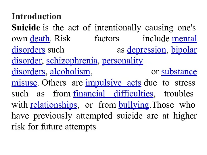 Introduction Suicide is the act of intentionally causing one's own