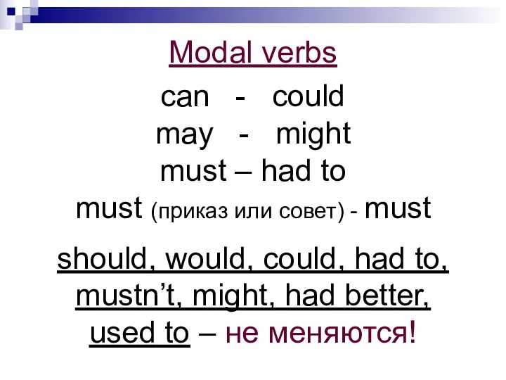 Modal verbs can - could may - might must – had to must