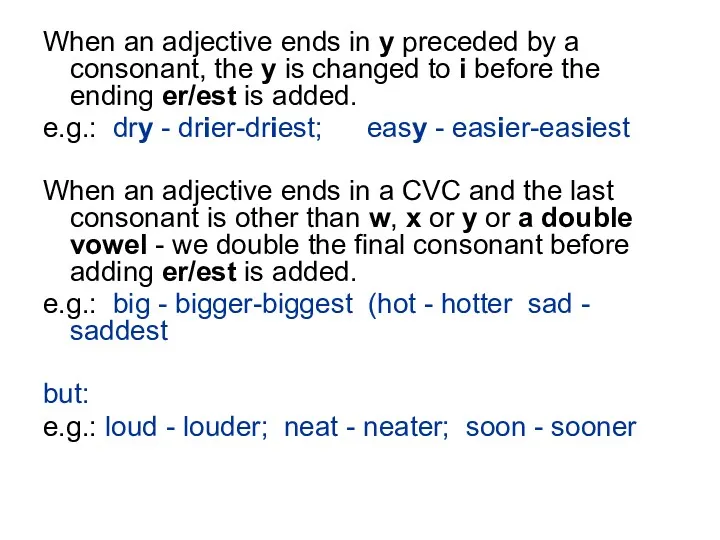 When an adjective ends in y preceded by a consonant,