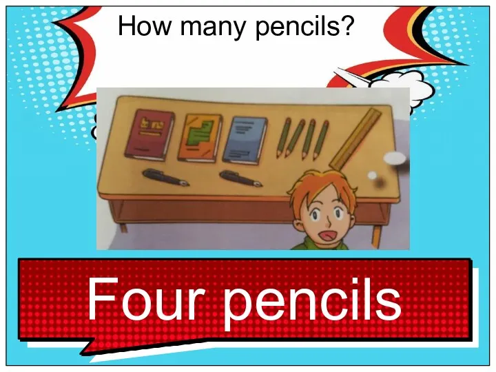 How many pencils?