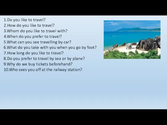 1.Do you like to travel? 2.How do you like to