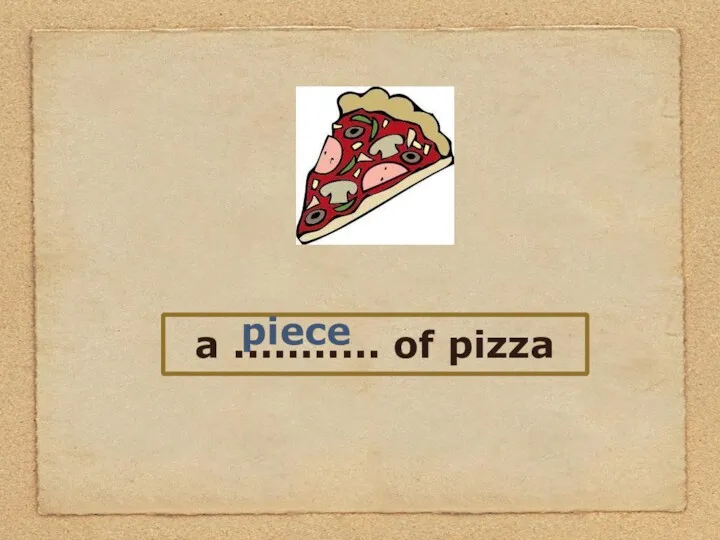 a ........... of pizza piece
