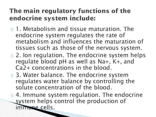 1. Metabolism and tissue maturation. The endocrine system regulates the