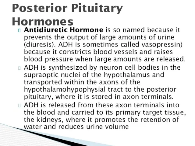 Antidiuretic Hormone is so named because it prevents the output