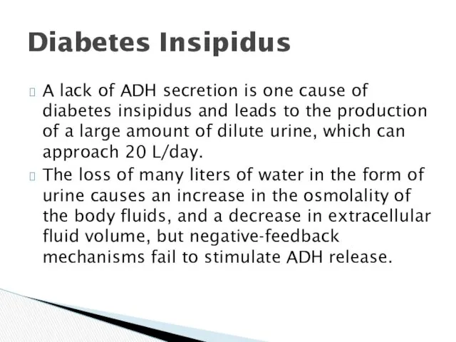 A lack of ADH secretion is one cause of diabetes