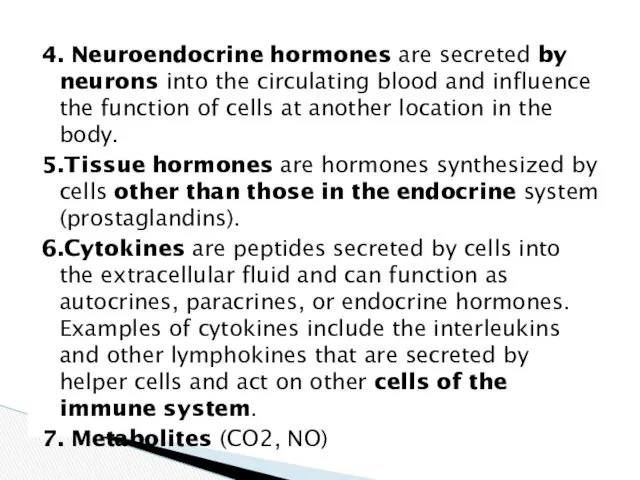 4. Neuroendocrine hormones are secreted by neurons into the circulating