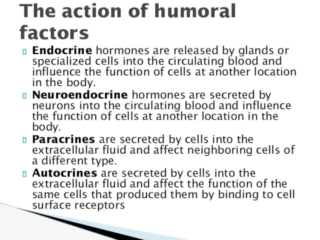 Endocrine hormones are released by glands or specialized cells into