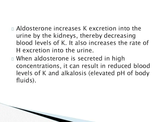 Aldosterone increases K excretion into the urine by the kidneys,