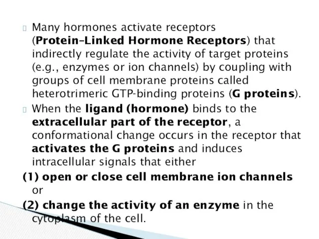 Many hormones activate receptors (Protein–Linked Hormone Receptors) that indirectly regulate