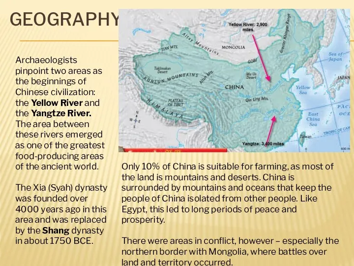 GEOGRAPHY Archaeologists pinpoint two areas as the beginnings of Chinese civilization: the Yellow