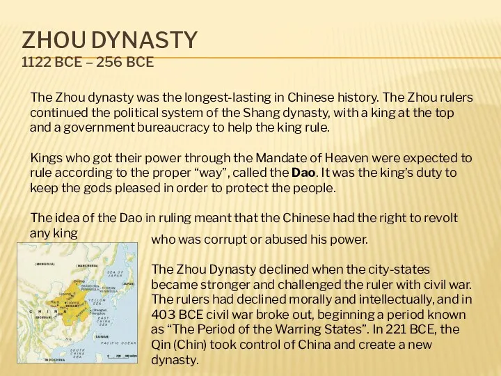 ZHOU DYNASTY 1122 BCE – 256 BCE The Zhou dynasty was the longest-lasting