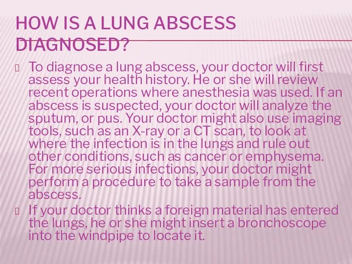 HOW IS A LUNG ABSCESS DIAGNOSED? To diagnose a lung