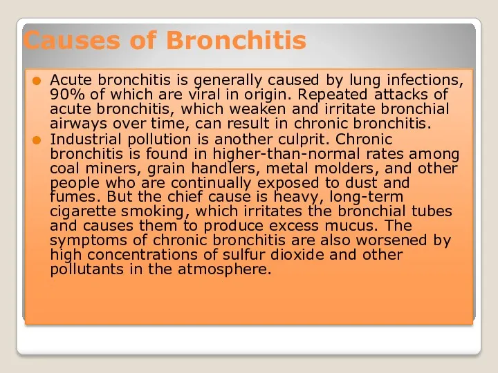 Causes of Bronchitis Acute bronchitis is generally caused by lung