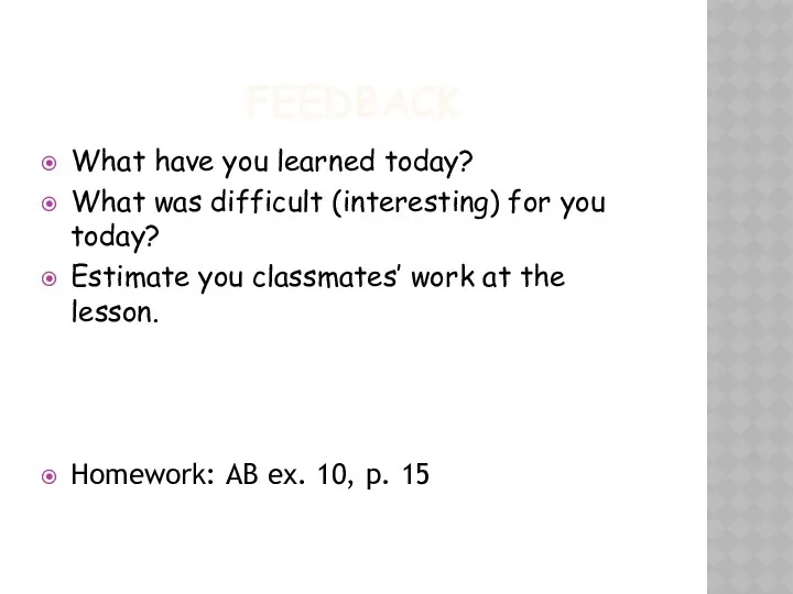 FEEDBACK What have you learned today? What was difficult (interesting)