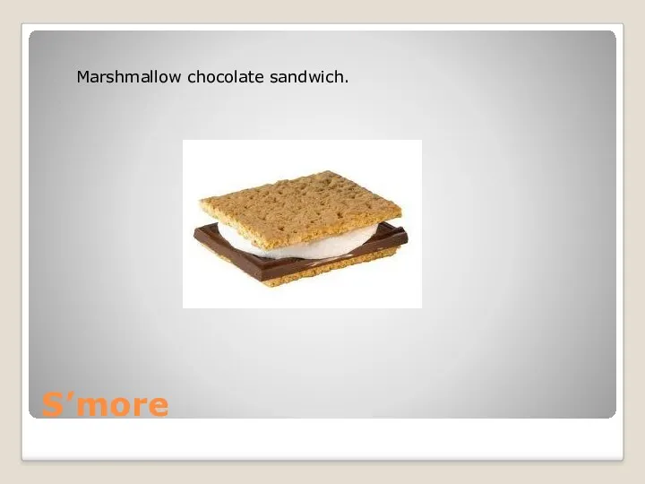 S’more Marshmallow chocolate sandwich.