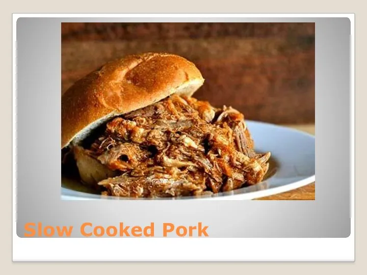 Slow Cooked Pork