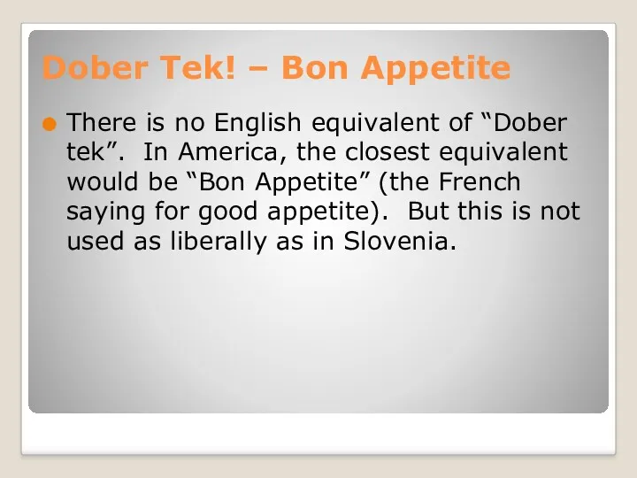 Dober Tek! – Bon Appetite There is no English equivalent