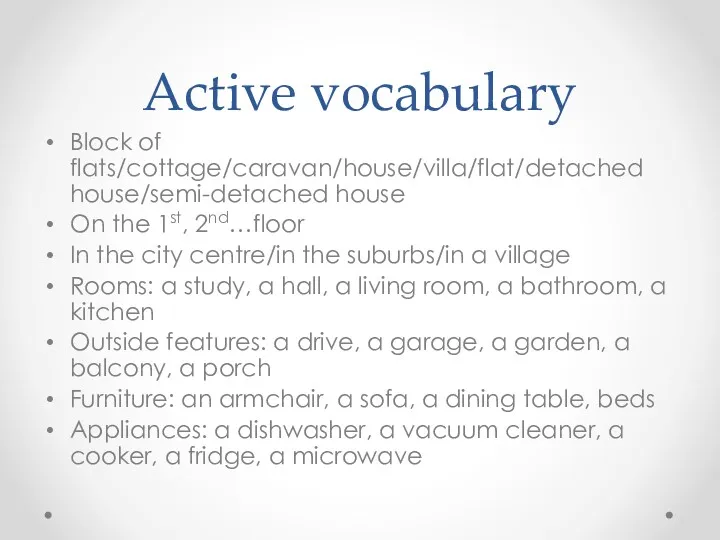 Active vocabulary Block of flats/cottage/caravan/house/villa/flat/detached house/semi-detached house On the 1st,