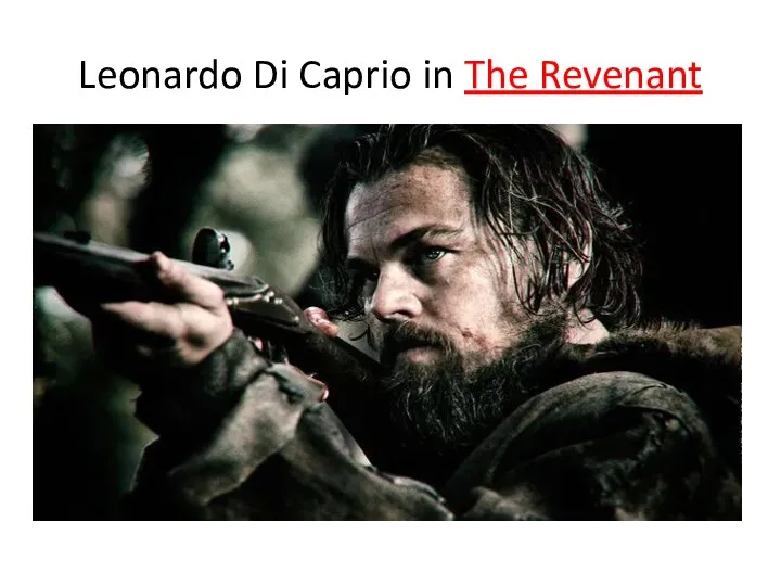 Leonardo Di Caprio in The Revenant