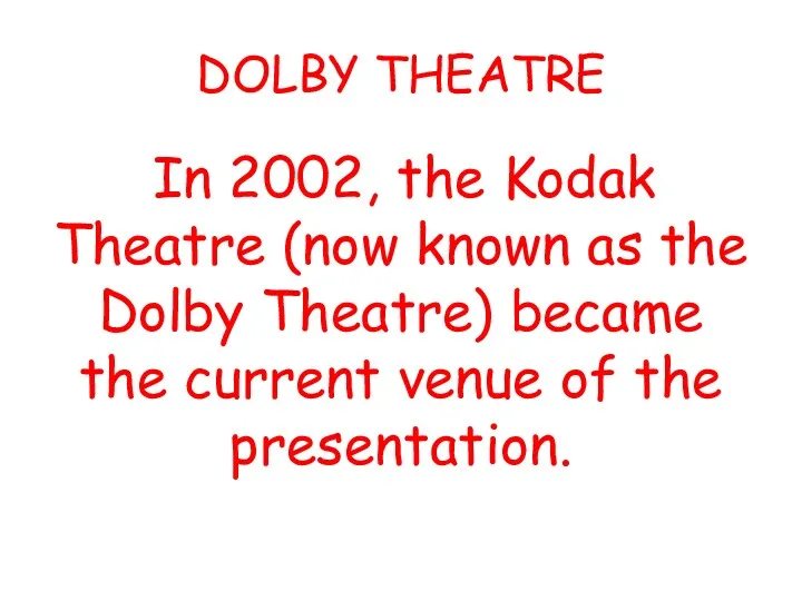 DOLBY THEATRE In 2002, the Kodak Theatre (now known as