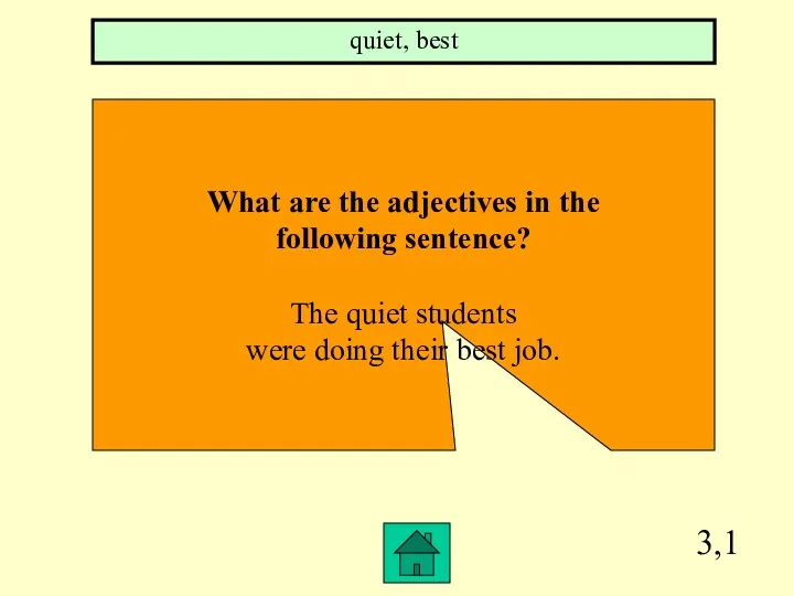 3,1 What are the adjectives in the following sentence? The