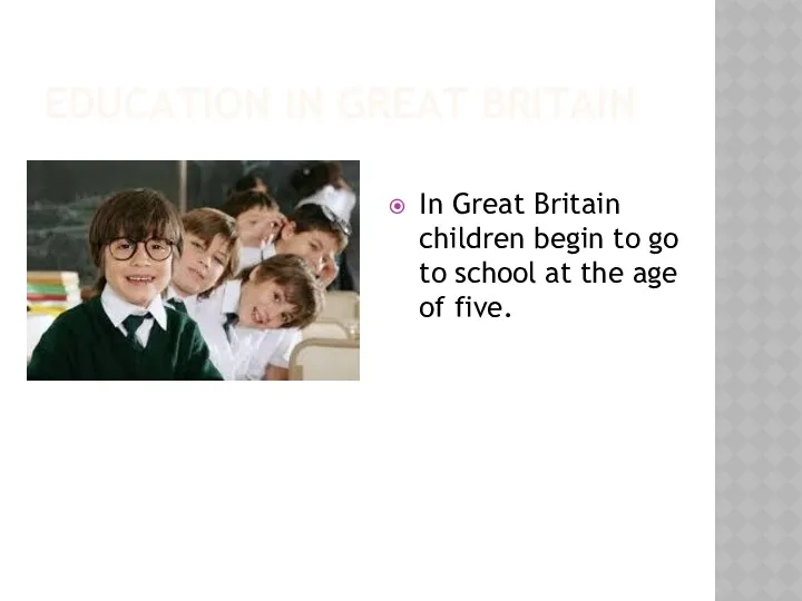 EDUCATION IN GREAT BRITAIN In Great Britain children begin to