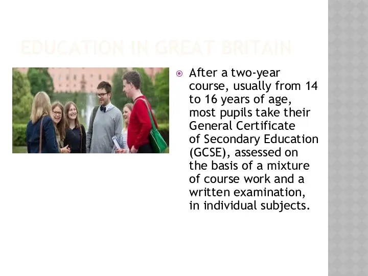 EDUCATION IN GREAT BRITAIN After a two-year course, usually from