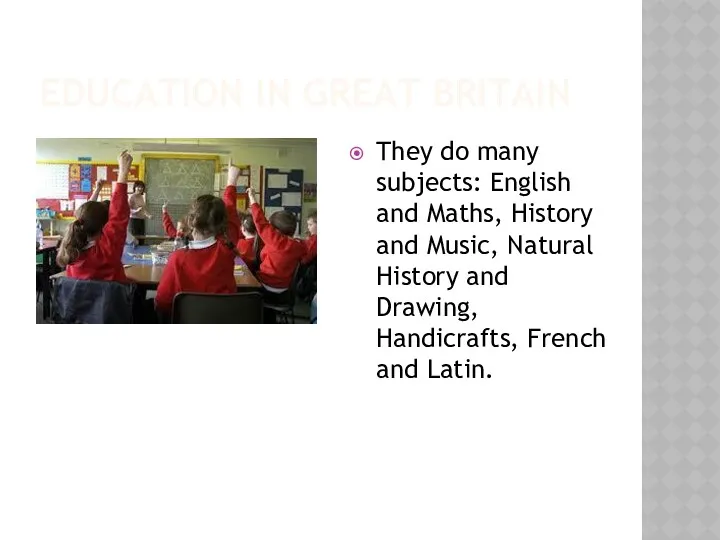 EDUCATION IN GREAT BRITAIN They do many subjects: English and