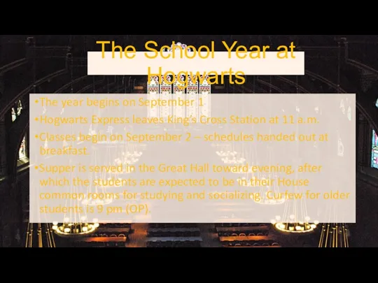 The School Year at Hogwarts The year begins on September