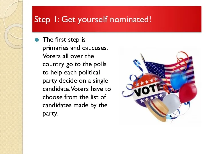 Step 1: Get yourself nominated! The first step is primaries