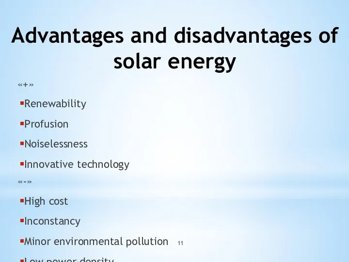 Advantages and disadvantages of solar energy «+» Renewability Profusion Noiselessness