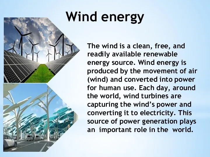 Wind energy The wind is a clean, free, and readily