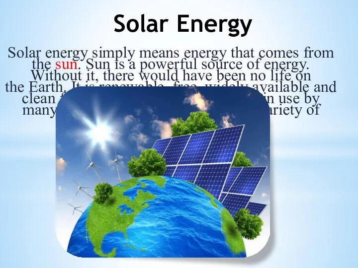 Solar energy simply means energy that comes from the sun.