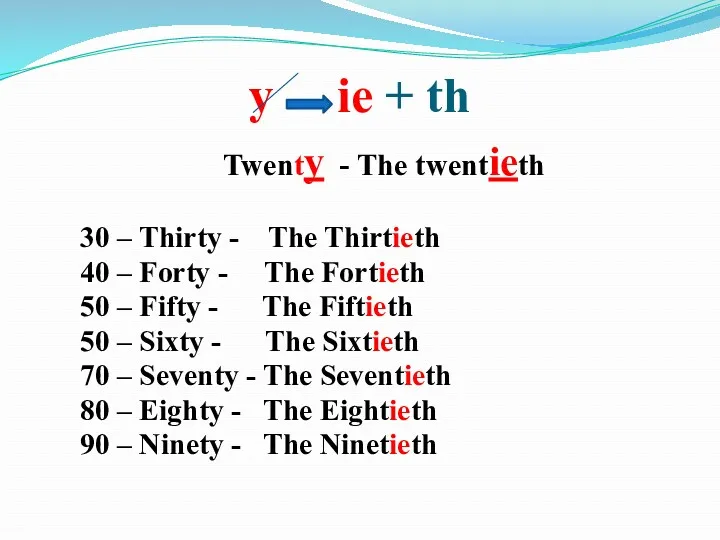 y ie + th Twenty - The twentieth 30 – Thirty - The
