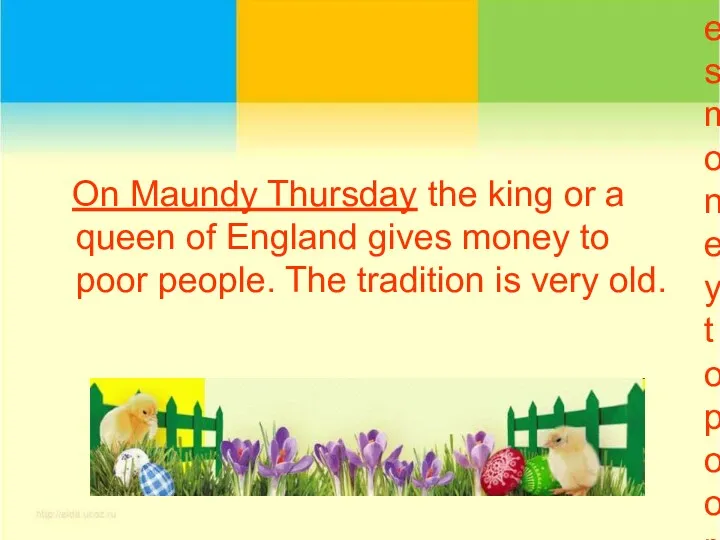 On Maundy Thursday the king or a queen of England