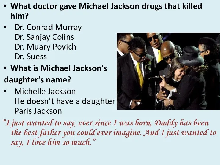 What doctor gave Michael Jackson drugs that killed him? Dr. Conrad Murray Dr.