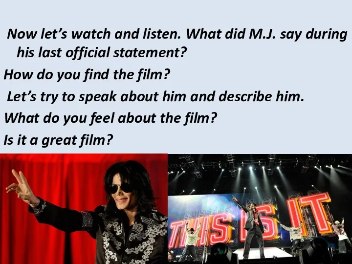 Now let’s watch and listen. What did M.J. say during